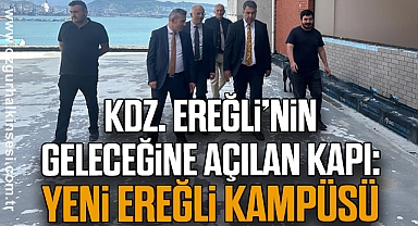 Kdz. Ereğli’nin Geleceğine Açılan Kapı: Yeni Ereğli Kampüsü