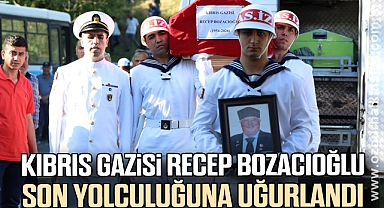 Kıbrıs Gazisi Recep Bozacıoğlu son yolculuğuna uğurlandı