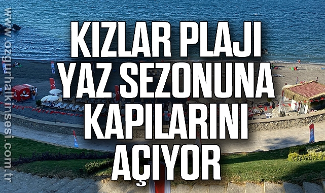 Kızlar Plajı Yaz Sezonuna Kapılarını Açıyor