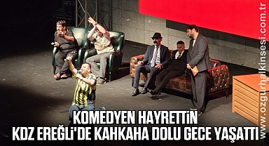 Komedyen Hayrettin, Kdz Ereğli'de kahkaha dolu gece yaşattı