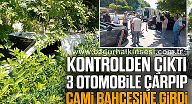 Kontrolden çıktı 3 otomobile çarpıp cami bahçesine girdi