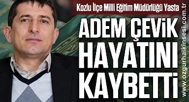 Kozlu İlçe Milli Eğitim Müdürlüğü Yasta: Adem Çevik Hayatını Kaybetti