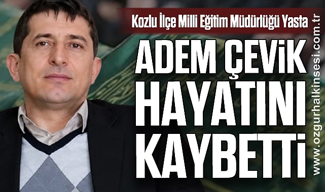 Kozlu İlçe Milli Eğitim Müdürlüğü Yasta: Adem Çevik Hayatını Kaybetti