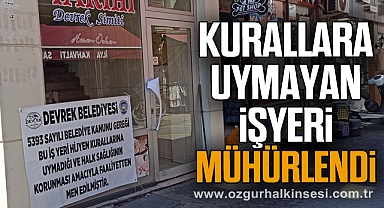 Kurallara uymayan işyeri mühürlendi