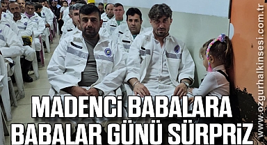 Madenci Babalara Babalar Günü Sürpriz