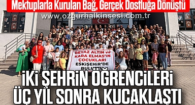 Mektuplarla Kurulan Bağ, Gerçek Dostluğa Dönüştü: İki Şehrin Öğrencileri Üç Yıl Sonra Kucaklaştı