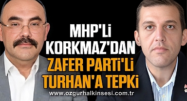 MHP'li Korkmaz'dan Zafer Parti'li Turhan'a Tepki