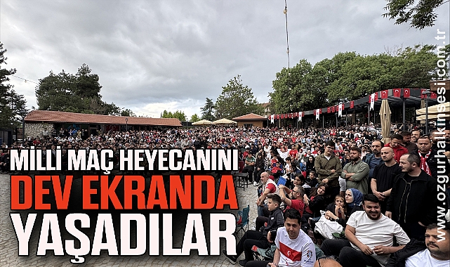 Milli maç heyecanını dev ekranda yaşadılar