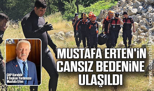 Mustafa Erten'in cansız bedenine ulaşıldı