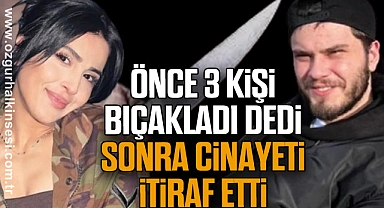 ÖNCE 3 KİŞİ BIÇAKLADI DEDİ SONRA CİNAYETİ İTİRAF ETTİ