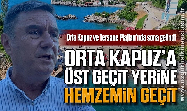 Orta Kapuz'a Üst Geçit Yerine Hemzemin Geçit