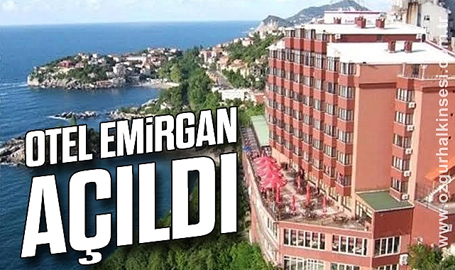 OTEL EMİRGAN AÇILDI