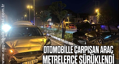 Otomobille çarpışan araç metrelerce sürüklendi