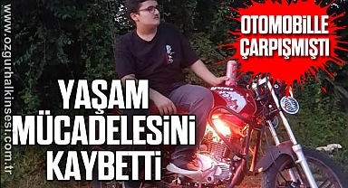 Otomobille çarpışmıştı: Yaşam mücadelesini kaybetti
