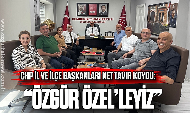 “ÖZGÜR ÖZEL’LEYİZ”