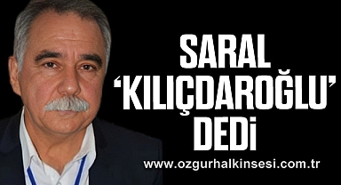 SARAL ‘KILIÇDAROĞLU’ DEDİ