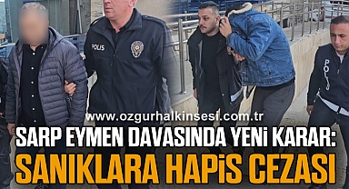 Sarp Eymen Davasında Yeni Karar: Sanıklara Hapis Cezası