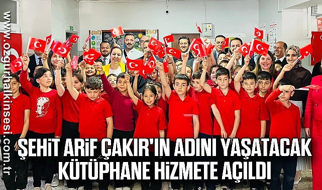 Şehit Arif Çakır'ın adını yaşatacak kütüphane hizmete açıldı