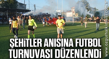 Şehitler anısına futbol turnuvası düzenlendi