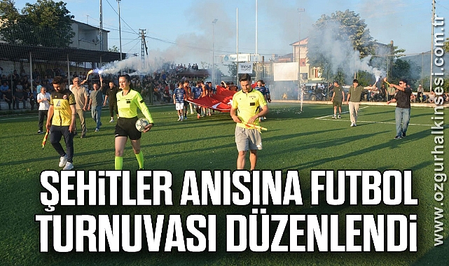 Şehitler anısına futbol turnuvası düzenlendi