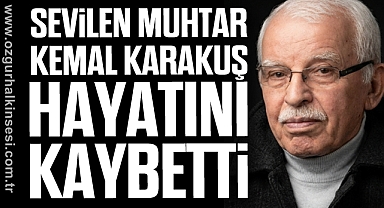 Sevilen Muhtar Kemal Karakuş Hayatını Kaybetti