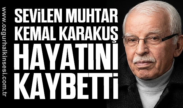 Sevilen Muhtar Kemal Karakuş Hayatını Kaybetti