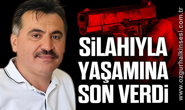 SİLAHIYLA YAŞAMINA SON VERDİ