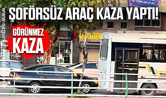 ŞOFÖRSÜZ ARAÇ KAZA YAPTI!
