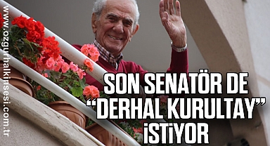 Son senatör de “Derhal kurultay” istiyor