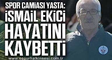 Spor Camiası Yasta: İsmail Ekici Hayatını Kaybetti
