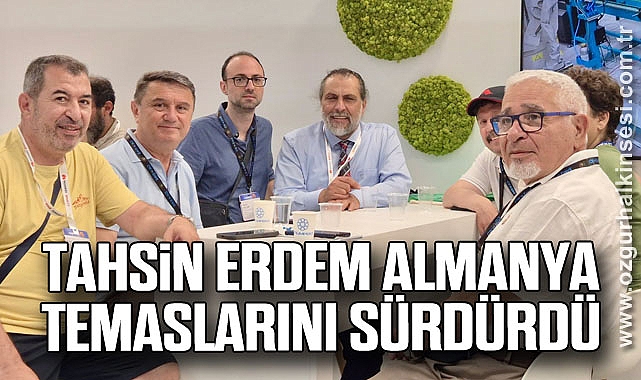 TAHSİN ERDEM ALMANYA TEMASLARINI SÜRDÜRDÜ