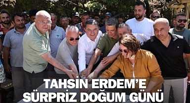 TAHSİN ERDEM’E SÜRPRİZ DOĞUM GÜNÜ
