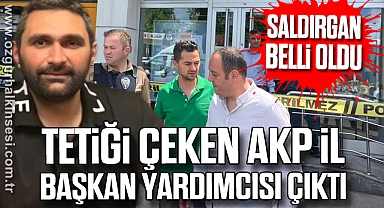 TETİĞİ ÇEKEN AKP İL BAŞKAN YARDIMCISI ÇIKTI