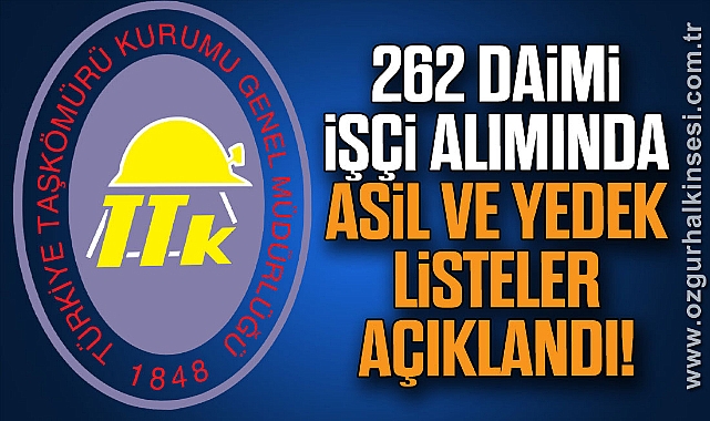 TTK'nın 262 Daimi İşçi Alımında Asil ve Yedek Listeleri Açıklandı!