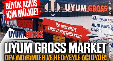 Uyum Gross Market Dev İndirimler ve Hediyeyle Açılıyor!