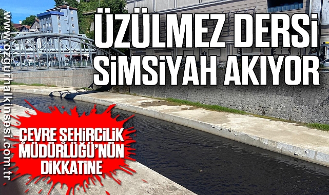 ÜZÜLMEZ DERSİ SİMSİYAH AKIYOR