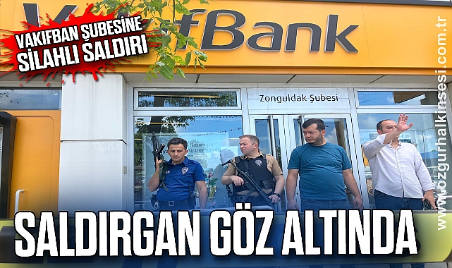 Vakıfban şubesine silahlı saldırı