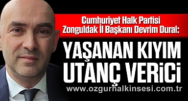 “YAŞANAN KIYIM UTANÇ VERİCİ”