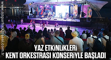 Yaz Etkinlikleri Kent Orkestrası konseriyle başladı
