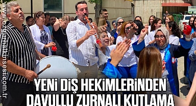 YENİ DİŞ HEKİMLERİNDEN DAVULLU ZURNALI KUTLAMA