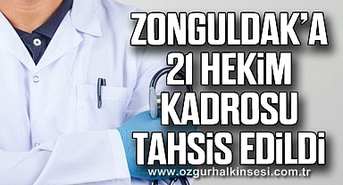 Zonguldak’a 21 Hekim Kadrosu Tahsis Edildi