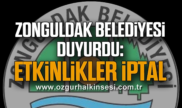 Zonguldak Belediyesi Duyurdu: Etkinlikler İptal