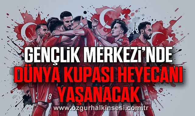 Zonguldak Gençlik Merkezi’nde Dünya Kupası Heyecanı Yaşanacak