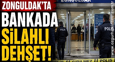Zonguldak'ta Bankada Silahlı Dehşet!