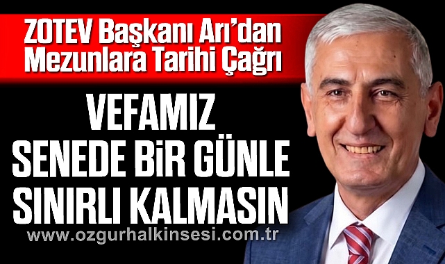 ZOTEV Başkanı Arı’dan Mezunlara Tarihi Çağrı: