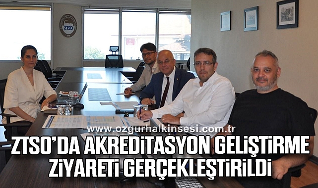 ZTSO’da akreditasyon geliştirme ziyareti gerçekleştirildi