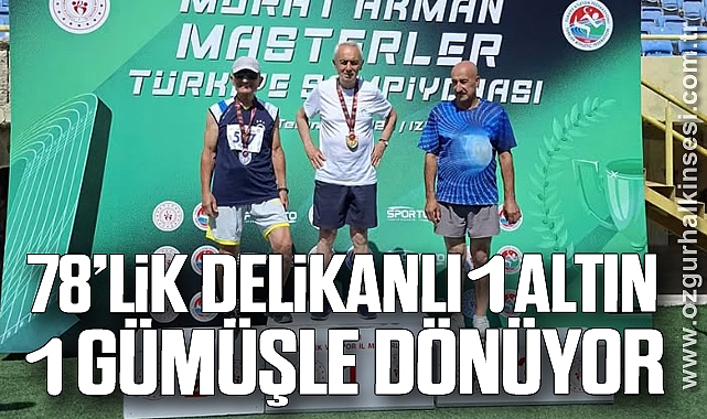 78’LİK DELİKANLI1 ALTIN1 GÜMÜŞLE DÖNÜYOR