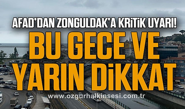 AFAD’dan Zonguldak’a Kritik Uyarı! Bu Gece ve Yarın Dikkat