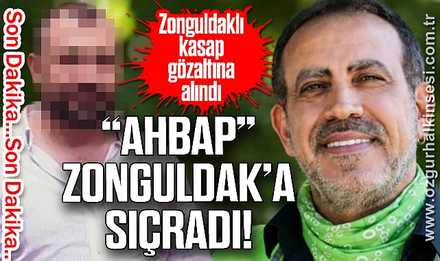 “AHBAP” ZONGULDAK’A SIÇRADI!