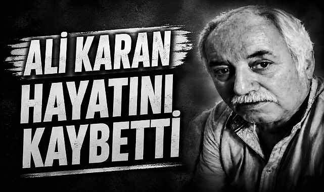 ALİ KARAN HAYATINI KAYBETTİ
